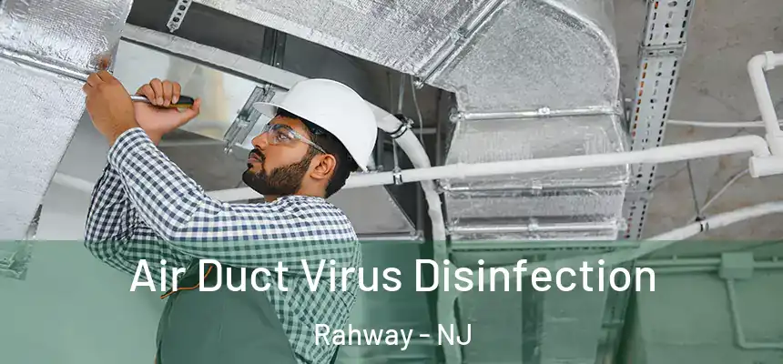  Air Duct Virus Disinfection Rahway - NJ