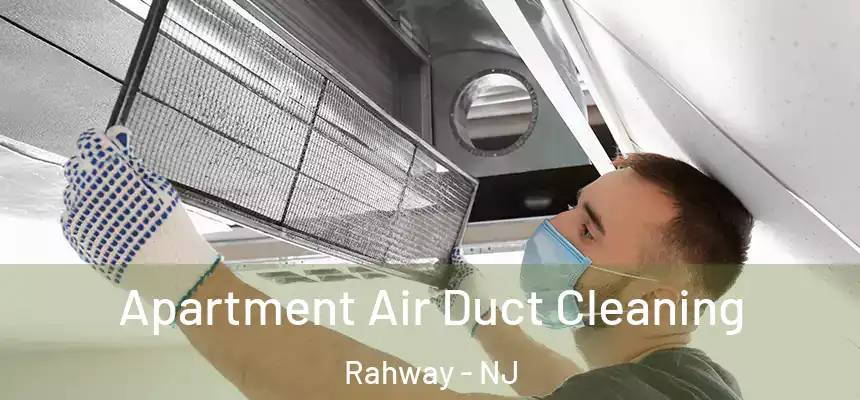  Apartment Air Duct Cleaning Rahway - NJ