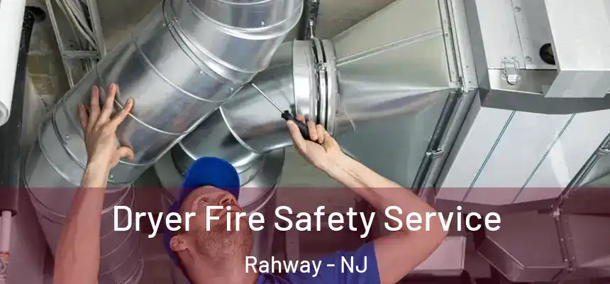  Dryer Fire Safety Service Rahway - NJ