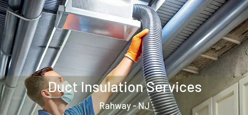  Duct Insulation Services Rahway - NJ