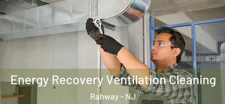  Energy Recovery Ventilation Cleaning Rahway - NJ