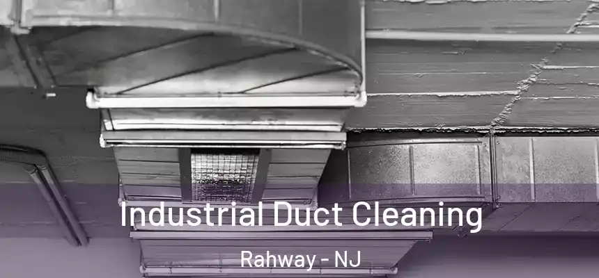 Industrial Duct Cleaning Rahway - NJ