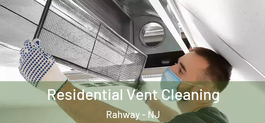 Residential Vent Cleaning Rahway - NJ